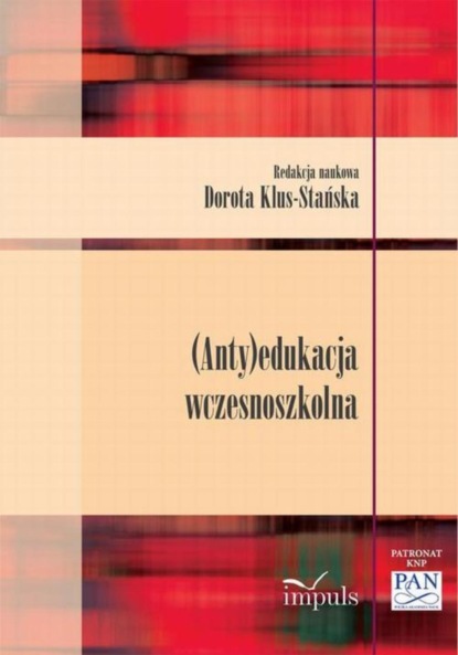 Dorota Klus-Stańska - (Anty)edukacja wczesnoszkolna