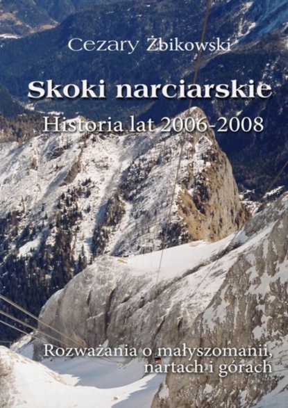 Cezary Żbikowski - Skoki narciarskie. Historia lat 2006-2008.