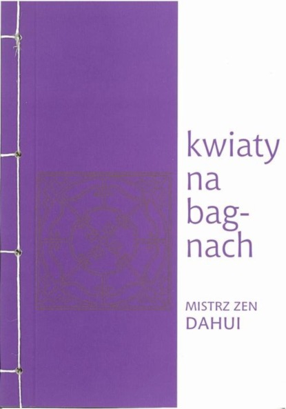 Mistrz zen Dahui - Kwiaty na bagnach