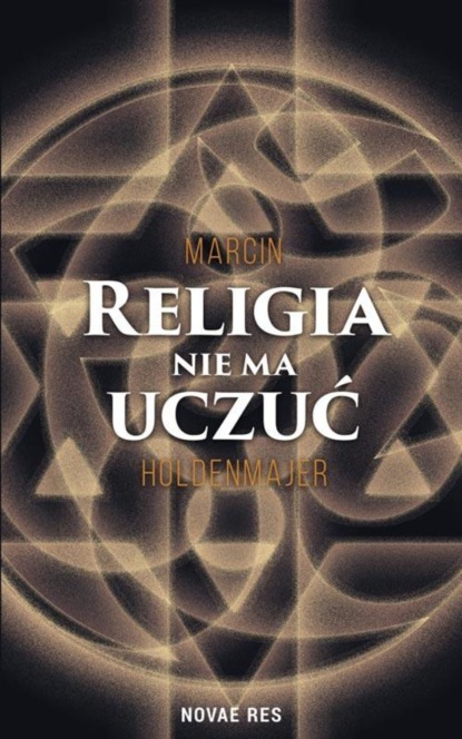 Marcin Holdenmajer - Religia nie ma uczuć