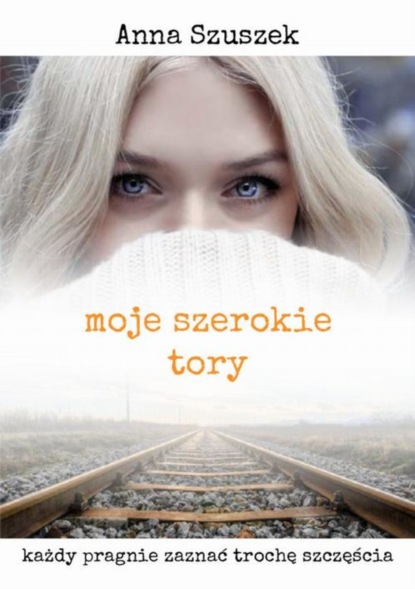 Anna Szuszek - Moje szerokie tory