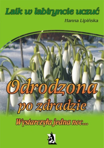 Hanna Lipińska - Odrodzona po zdradzie. Wystarczyła jedna noc…