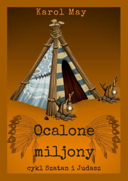 Karol May - Szatan i Judasz: Ocalone miljony. Tom 10