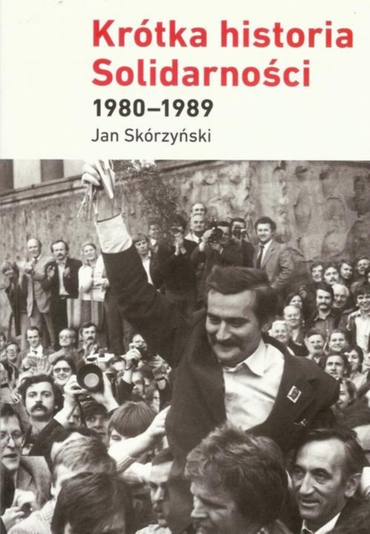 

Krótka historia Solidarności 1980-1989