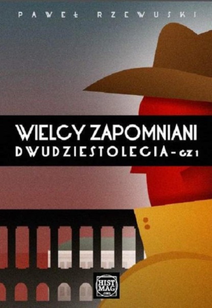 

Wielcy zapomniani Dwudziestolecia. Część I