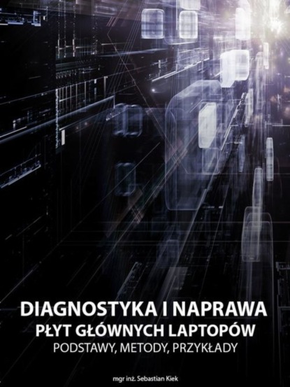 Sebastian Kiek - Diagnostyka i naprawa płyt głównych laptopów