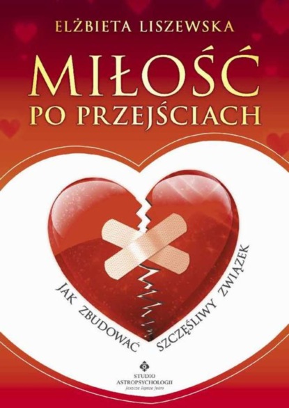 

Miłość po przejściach. Jak zbudować szczęśliwy związek