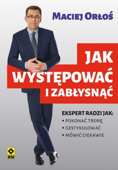 Maciej Orłoś - Jak występować i zabłysnąć