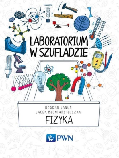 Jacek Błoniarz-Łuczak - Laboratorium w szufladzie Fizyka