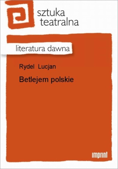 Lucjan Rydel - Betlejem polskie