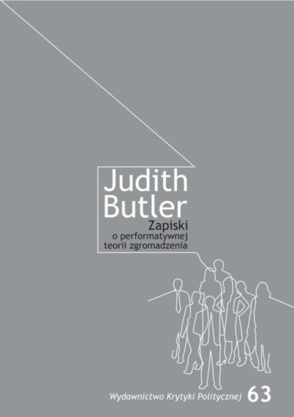 Judith  Butler - Zapiski o performatywnej teorii zgromadzenia