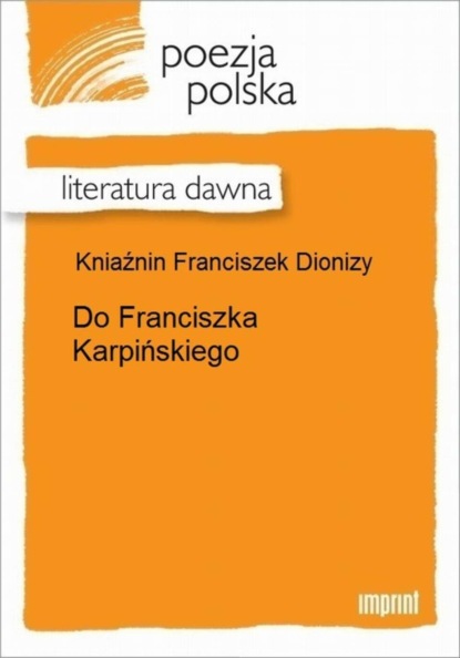 Franciszek Dionizy Kniaźnin — Do Franciszka Karpińskiego