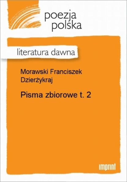 Franciszek Dzierżykraj Morawski — Pisma zbiorowe t. 2