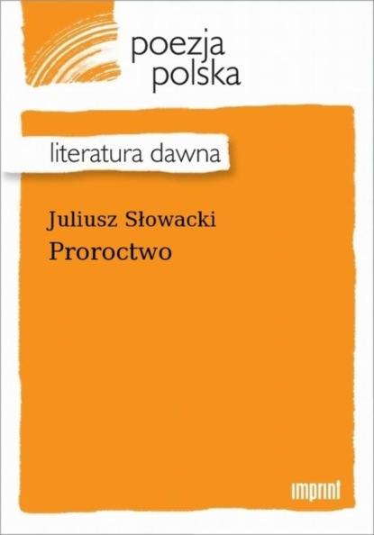 Juliusz Słowacki — Proroctwo