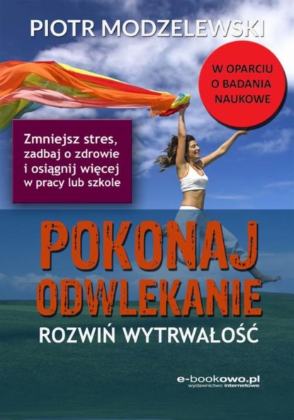 Piotr Modzelewski - Pokonaj odwlekanie - rozwiń wytrwałość