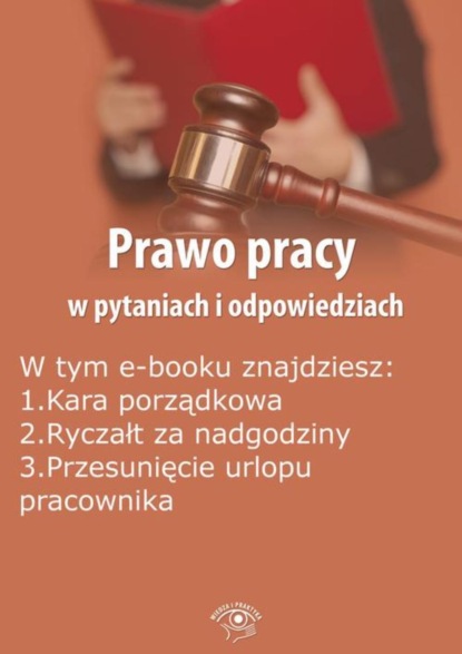 

Prawo pracy w pytaniach i odpowiedziach, wydanie styczeń-luty 2016 r.