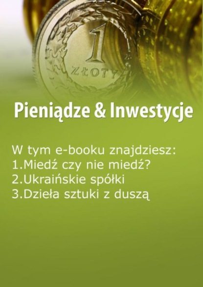 

Pieniądze & Inwestycje, wydanie kwiecień-maj 2016 r.