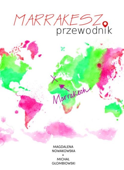 Magdalena Nowakowska - Marrakesz. Przewodnik