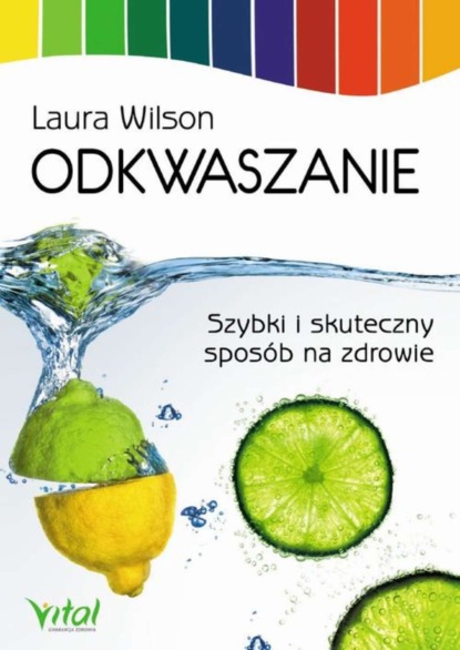 

Odkwaszanie. Szybki i skuteczny sposób na zdrowie