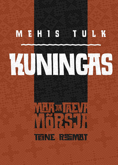 Mehis Tulk - Kuningas. Maa ja Taeva mõrsja. Teine raamat