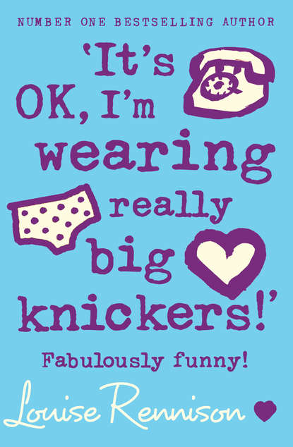 Louise  Rennison - ‘It’s OK, I’m wearing really big knickers!’