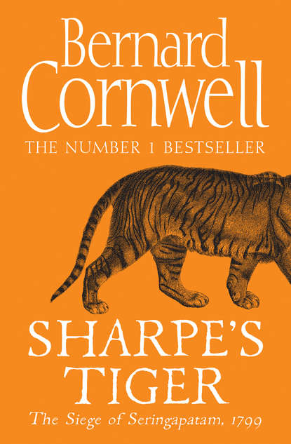 Bernard Cornwell - Sharpe’s Tiger: The Siege of Seringapatam, 1799