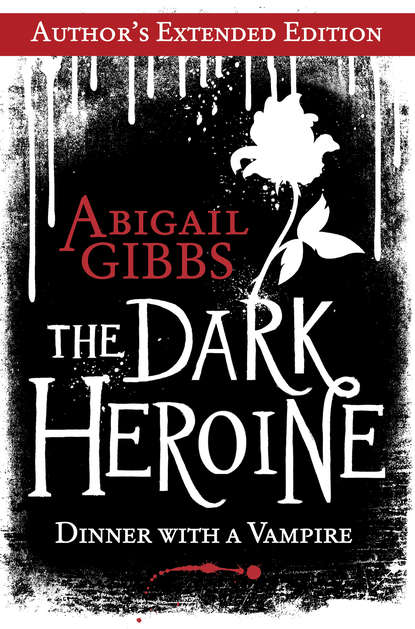 Abigail  Gibbs - The Dark Heroine: Dinner with a Vampire
