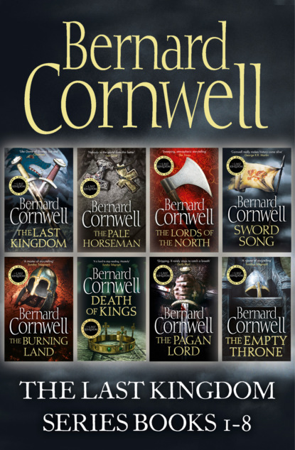 The Last Kingdom Series Books 1-8: The Last Kingdom, The Pale Horseman, The Lords of the North, Sword Song, The Burning Land, Death of Kings, The Pagan Lord, The Empty Throne (Bernard Cornwell). 