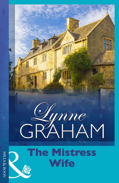 Lynne Graham — The Mistress Wife