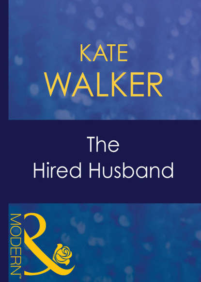 Kate Walker - The Hired Husband