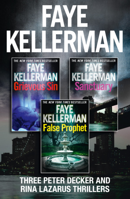Faye  Kellerman - Peter Decker 3-Book Thriller Collection: False Prophet, Grievous Sin, Sanctuary