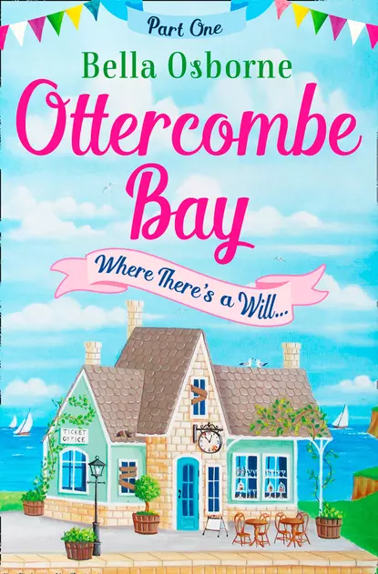 Обложка книги Ottercombe Bay – Part One: Where There’s a Will..., Bella  Osborne