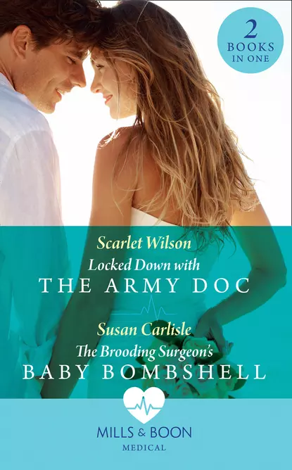 Обложка книги Locked Down With The Army Doc: Locked Down with the Army Doc / The Brooding Surgeon's Baby Bombshell, Susan Carlisle