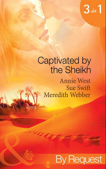 Annie West — Captivated by the Sheikh: For the Sheikh's Pleasure / In the Sheikh's Arms / Sheikh Surgeon