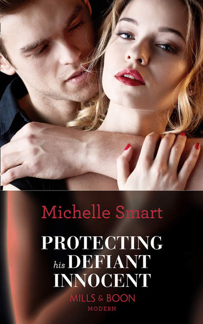 Michelle Smart — Protecting His Defiant Innocent