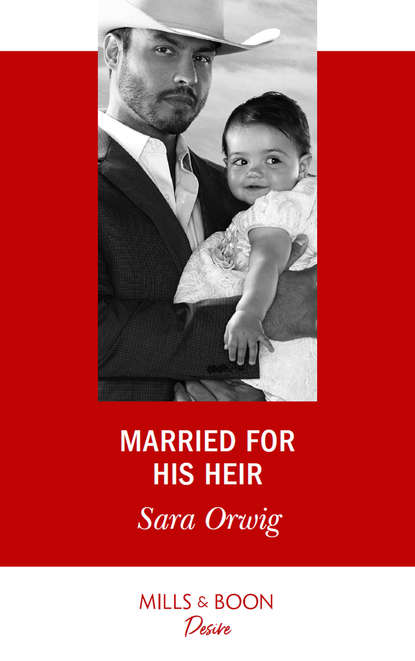 Sara  Orwig - Married For His Heir
