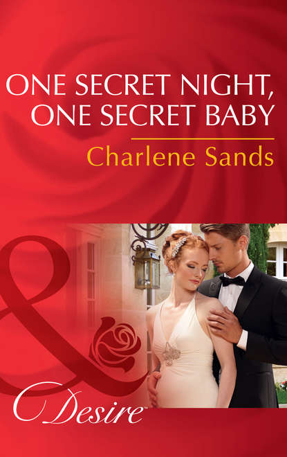 Charlene Sands — One Secret Night, One Secret Baby