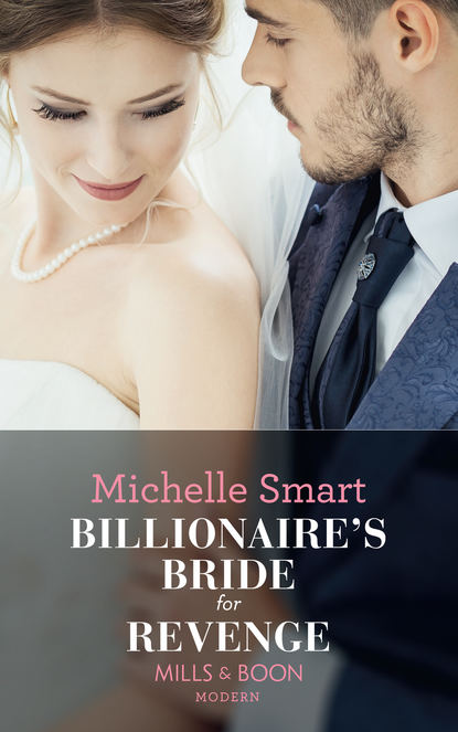Michelle Smart — Billionaire's Bride For Revenge