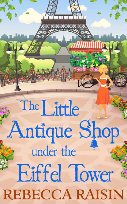 Rebecca  Raisin - The Little Antique Shop Under The Eiffel Tower
