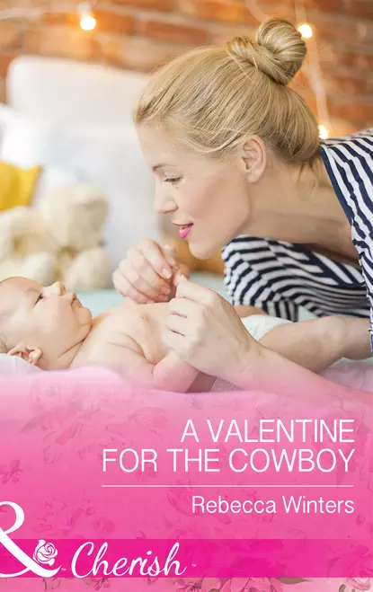 Обложка книги A Valentine For The Cowboy, Rebecca Winters