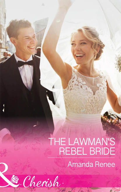 Amanda  Renee - The Lawman's Rebel Bride