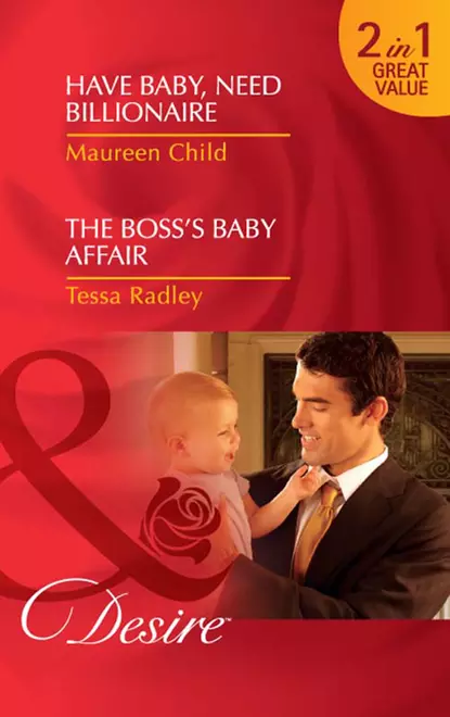 Обложка книги Have Baby, Need Billionaire / The Boss's Baby Affair: Have Baby, Need Billionaire / The Boss's Baby Affair, Тесса Рэдли