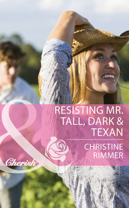 Christine  Rimmer - Resisting Mr. Tall, Dark & Texan