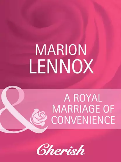 Обложка книги A Royal Marriage of Convenience, Marion  Lennox