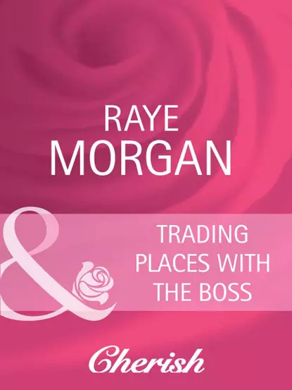 Обложка книги Trading Places with the Boss, Raye  Morgan