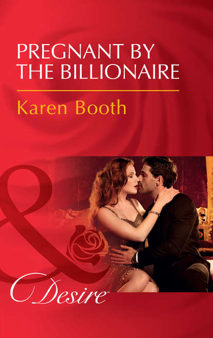Karen  Booth - Pregnant By The Billionaire