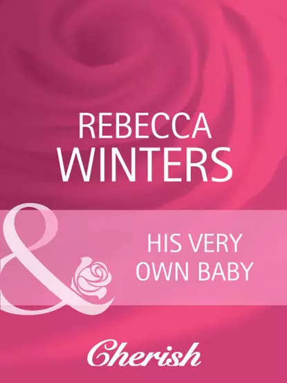 Обложка книги His Very Own Baby, Rebecca Winters