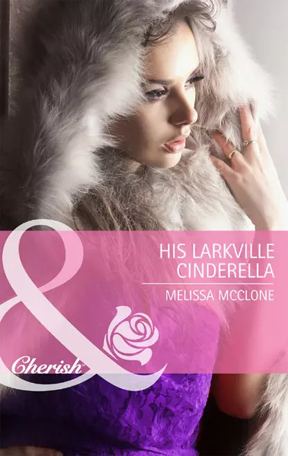 Обложка книги His Larkville Cinderella, Melissa  McClone