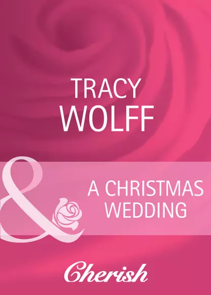 Обложка книги A Christmas Wedding, Трейси Вулф