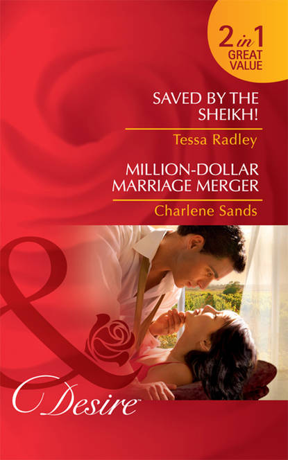 Charlene Sands — Saved by the Sheikh! / Million-Dollar Marriage Merger: Saved by the Sheikh! / Million-Dollar Marriage Merger